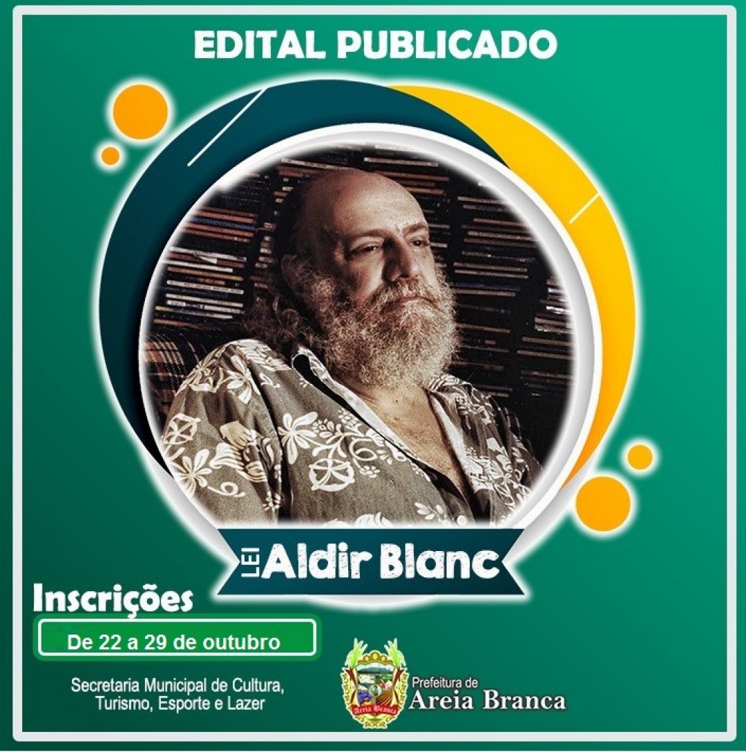 AREIA BRANCA: INSCRIÇÃO PARA O EDITAL DA LEI ALDIR BLANC PARA PREMIAÇÃO: CULTURA E ARTE EM AÇÃO ESTÃO ABERTAS