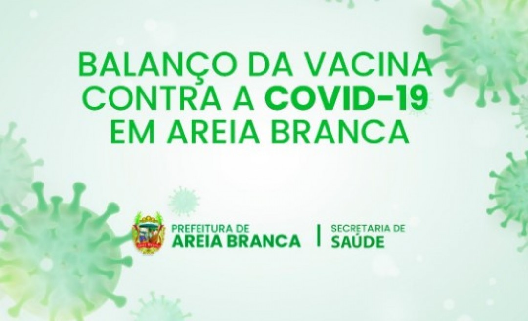 Prefeitura de Areia Branca divulga balanço da vacina contra a Covid-19