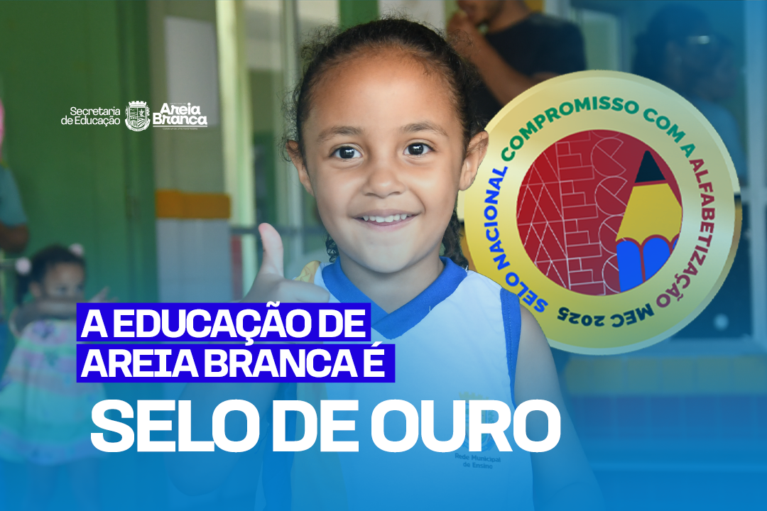 Areia Branca conquista Selo Ouro no Selo Nacional Compromisso com a Alfabetização